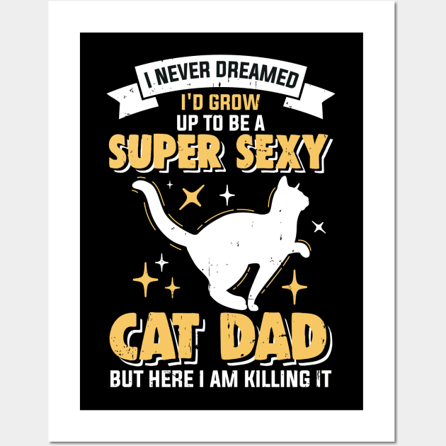 Super Sexy Cat Dad Wall Art by Etopix